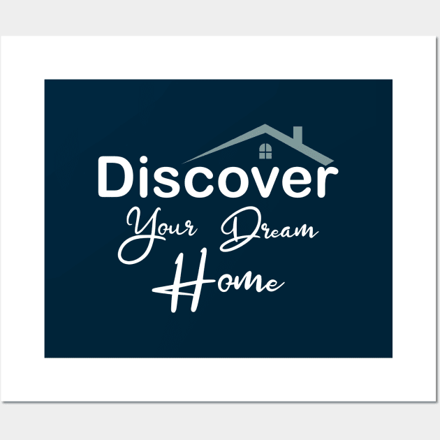 Discover your dream home Wall Art by webbygfx